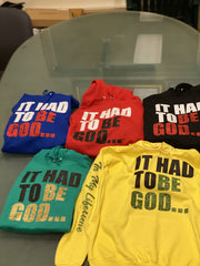 New it had to be God hoodies